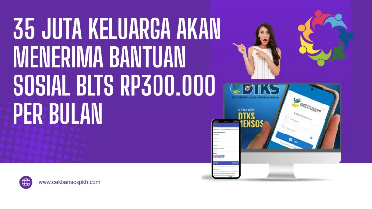 35 Juta Keluarga Akan Menerima Bantuan Sosial BLTS Rp300.000 per Bulan