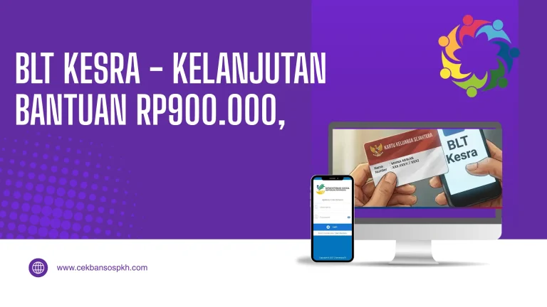 BLT Kesra 2026, BLT Kesejahteraan Rakyat 2026, kelanjutan bantuan Rp900.000, cara cek status BLT Kesra